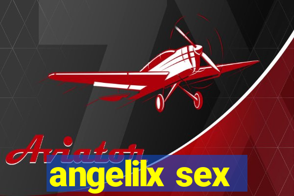 angelilx sex